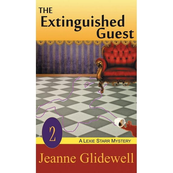 Lexie Starr Mystery: Extinguished Guest (A Lexie Starr Mystery, Book 2) (Hardcover)