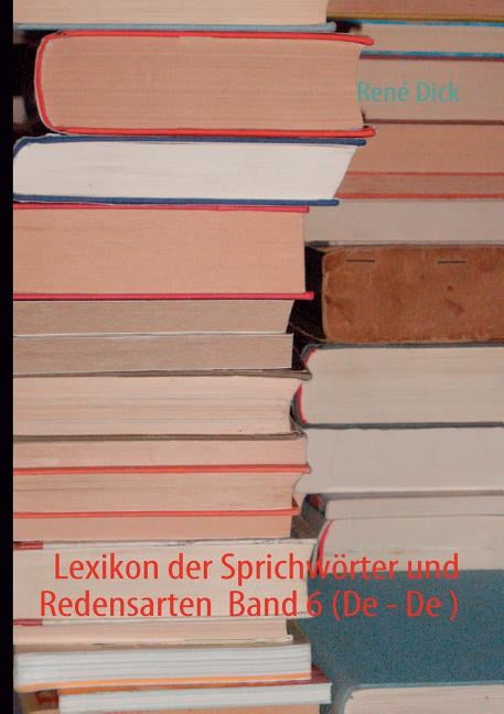 Lexikon der Sprichwörter und Redensarten Band 6 (De - De ) (Paperback ...