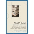 thumbnail image 1 of Bloomsbury Studies in Political Communic Media Bias?: A Comparative Study of Time, Newsweek, the National Review, and the Progressive, 1975-2000, (Paperback), 1 of 1