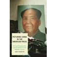 thumbnail image 1 of Bloomsbury Studies in Political Communic Picturing China in the American Press: The Visual Portrayal of Sino-American Relations in Time Magazine, (Hardcover), 1 of 1
