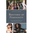 thumbnail image 1 of Bloomsbury Studies in Contemporary Rheto Rhetoric of Femininity: Female Body Image, Media, and Gender Role Stress/Conflict, (Paperback), 1 of 1