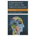 thumbnail image 1 of Bloomsbury Studies in Health Communicati Communicating With, About, and Through Self-Harm: Scarred Discourse, Book 4, (Hardcover), 1 of 1