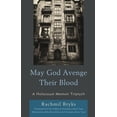 thumbnail image 1 of Lexington Studies in Jewish Literature May God Avenge Their Blood: A Holocaust Memoir Triptych, (Hardcover), 1 of 1