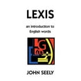 thumbnail image 1 of Lexis: an introduction to English words  Paperback  0955345154 9780955345159 John Seely, 1 of 1