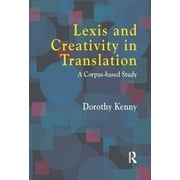 Lexis and Creativity in Translation A Corpus Based Approach, Paperback