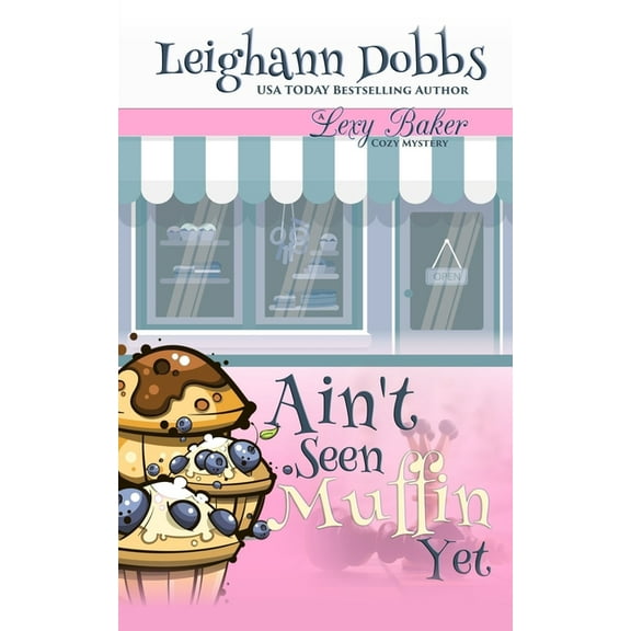 Lexy Baker Cozy Mystery: Ain't Seen Muffin Yet (Paperback)