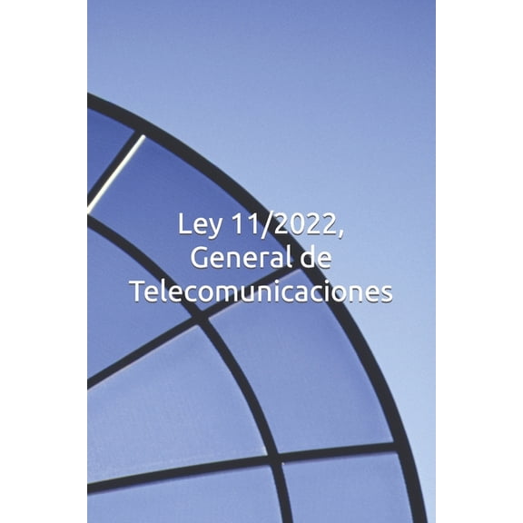 Ley 11/2022, General de Telecomunicaciones (Paperback)