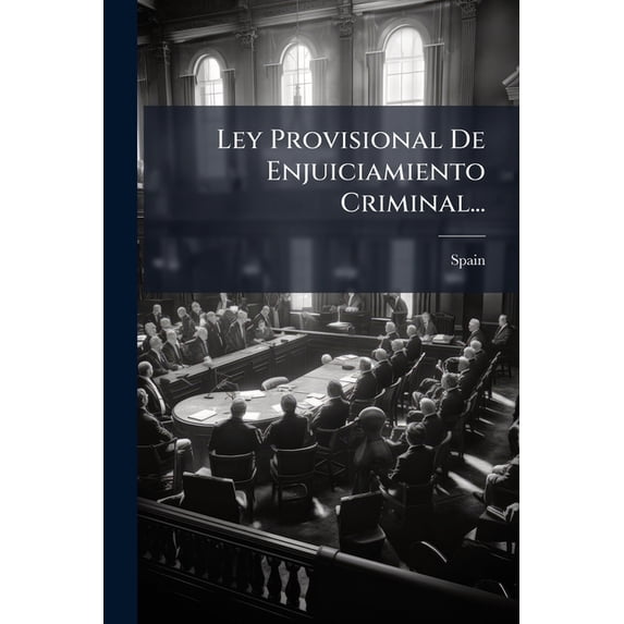 Ley Provisional De Enjuiciamiento Criminal... Paperback