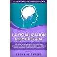 thumbnail image 1 of Ley de la Atracción - Libros Cortos La visualización desmitificada: Los secretos nunca antes contados para reprogramar tu mente subconsciente y manifestar l, Book 3, (Paperback), 1 of 1