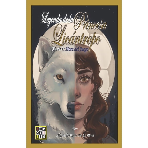 Leyend of the Lycan Princess Leyenda de la Princesa Licntropo: Hora del Juego, Book 1, (Paperback)