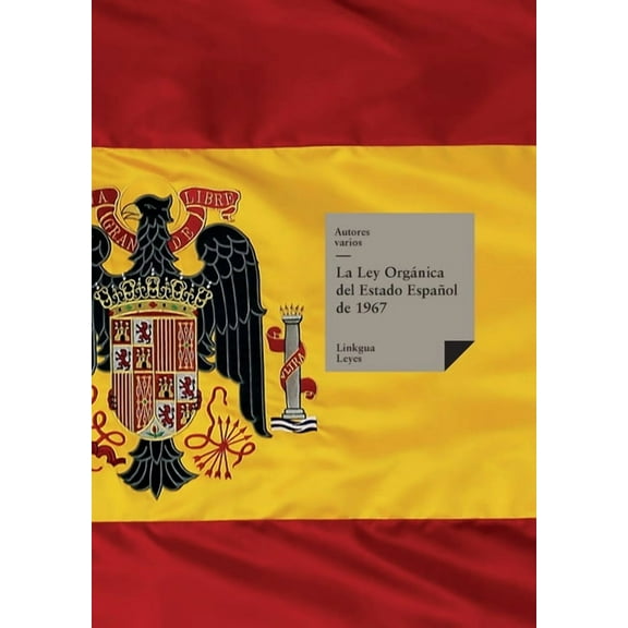 Leyes: La Ley Orgnica del Estado Espaol de 1967 (Paperback)