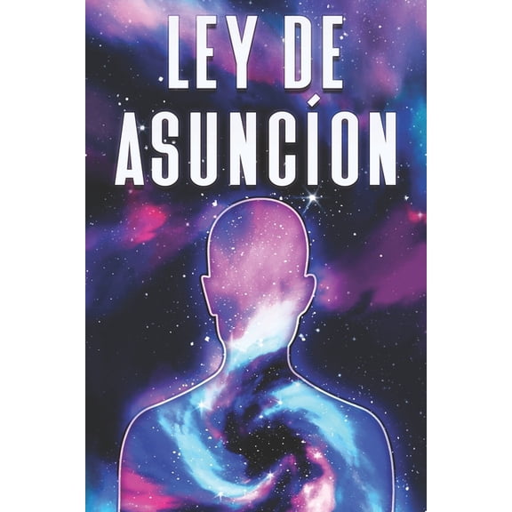 Leyes del Universo Ley de Asuncin, (Paperback)