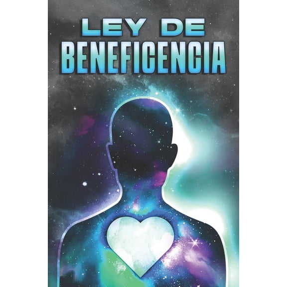 Leyes del Universo Ley de Beneficencia: Leyes del Universo #28, (Paperback)