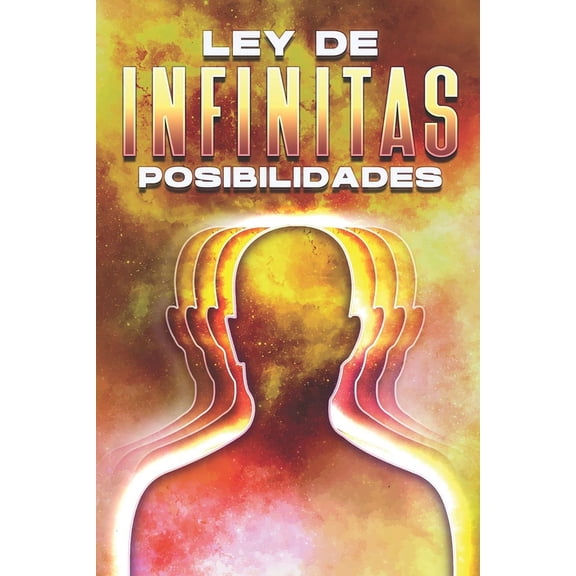 Leyes del Universo Ley de Infinitas Posibilidades: Leyes del Universo #15, (Paperback)
