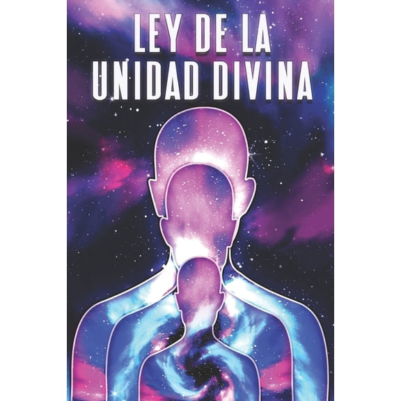 Leyes del Universo Ley de la Unidad Divina: Leyes del Universo #7, (Paperback)