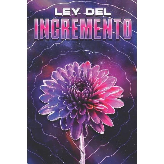 Leyes del Universo Ley del Incremento: Leyes del Universo #21, (Paperback)