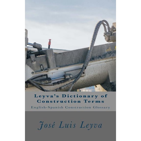 Leyva's Dictionary of Construction Terms : English-Spanish Construction Glossary (Paperback)