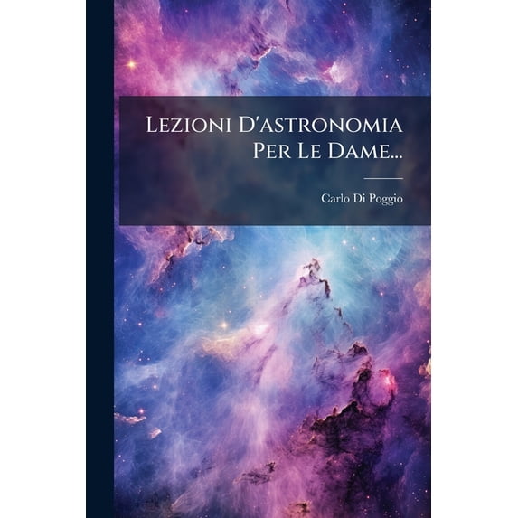 Lezioni D'astronomia Per Le Dame... (Paperback)