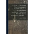 thumbnail image 1 of Lezioni Di Algebra Complementare Dettate Nella R. Università Di Bologna E Redatte Per Uso Degli Studenti, Volume 1... (Hardcover), 1 of 1