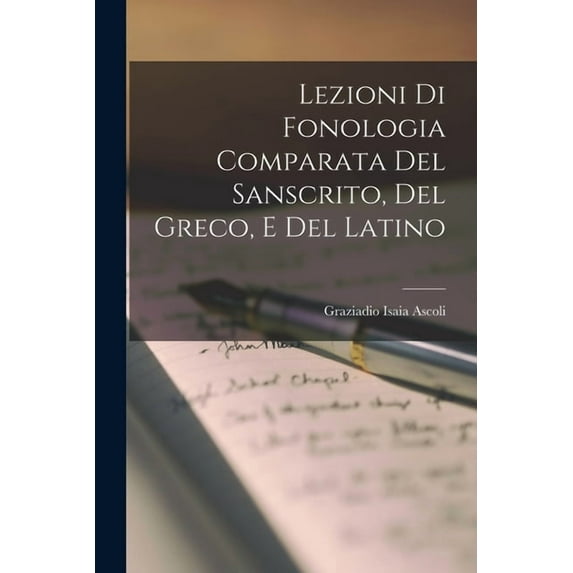 Lezioni di Fonologia Comparata del Sanscrito, del Greco, e del Latino, (Paperback)