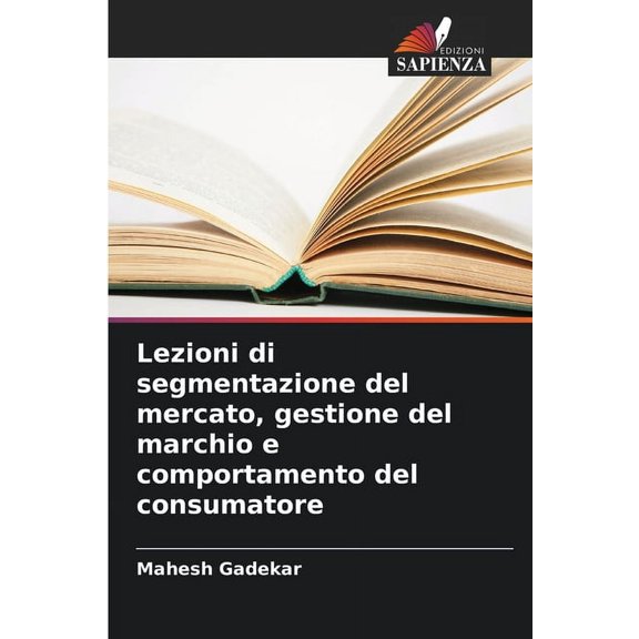 Lezioni di segmentazione del mercato, gestione del marchio e comportamento del consumatore, (Paperback)