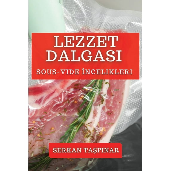 Lezzet Dalgası: Sous-Vide İncelikleri, (Paperback)