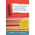 thumbnail image 1 of Lgbtq-Inclusive Hospice and Palliative Care : A Practical Guide to Transforming Professional Practice (Paperback), 1 of 1