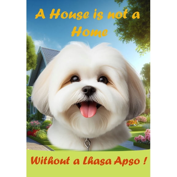Lhasa Apso White - Best of Breed A House is Not a Home Outdoor House Flag 28" x 40" Mailbox Flag Dog Flag