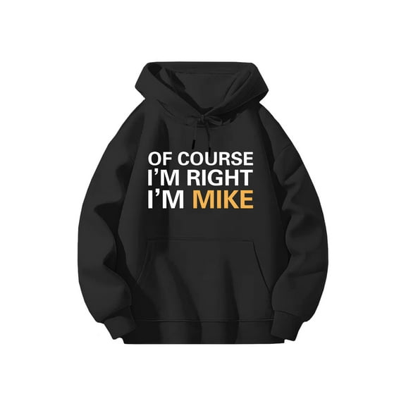 Lheaggik Of Course I'm Right I'm Mike Hoodie Funny Graphic Long Sleeve Streetwear Women Men Hooded Sweatshirt Funny Clothes L
