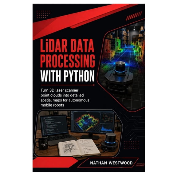 LiDAR Data Processing with Python: Turn 3D Laser Scanner Point Clouds into Detailed Spatial Maps for Autonomous Mobile R, (Paperback)