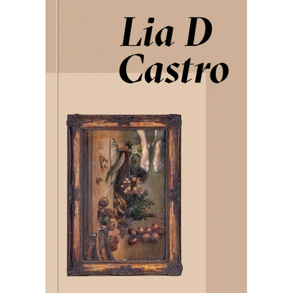 Lia D Castro: Everywhere and Nowhere, (Hardcover)
