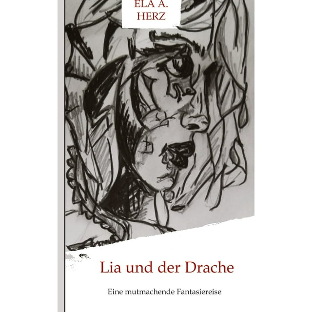 Lia und der Drache Eine mutmachende Fantasiereise für Betroffene von
