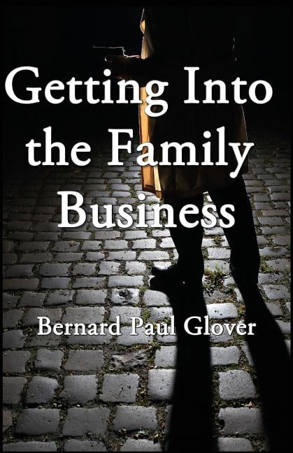 Getting into the Family Business Liam Caffrey Paperback 1986195155 9781986195157 Bernard Paul Glover