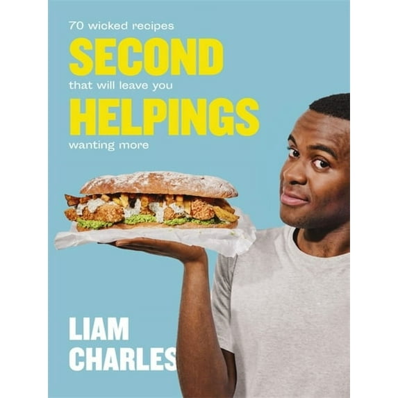 Liam Charles Second Helpings : 70 wicked recipes that will leave you wanting more (Hardcover)