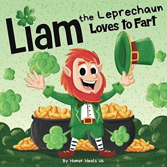 Pre-Owned Liam the Leprechaun Loves to Fart: A Rhyming Read Aloud Story Book For Kids About a Farting Leprechaun, Perfect for St. Patrick's Day (Farting Adventures) by Humor Heals Us (Paperback), English