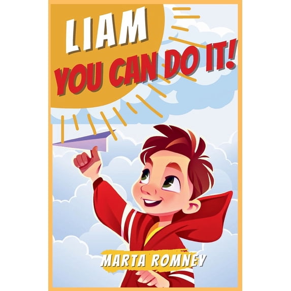 Liam, you can do it!: A beautifully empowering and motivating story for special and truly unique kids that inspires brav, (Paperback)