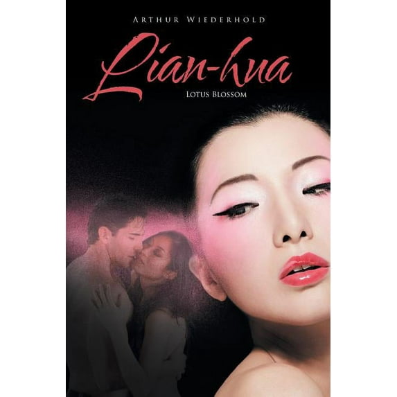 Lian-Hua Paperback 1490774238 9781490774237 Arthur Wiederhold