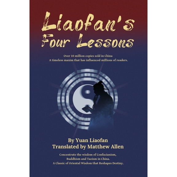 Transform Your Fate: The Four Lessons of Liaofan's Four Lessons: How to Change Your Destiny with Ancient Chinese Wisdom, (Paperback)