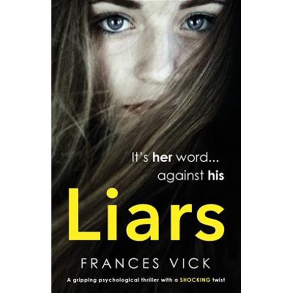Liars: A gripping psychological thriller with a shocking twist (Paperback) by Frances Vick