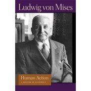 Lib Works Ludwig Von Mises PB: HUMAN ACTION : A TREATISE ON ECONOMICS (Paperback)
