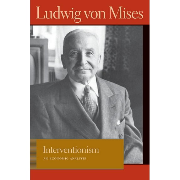 Lib Works Ludwig Von Mises PB: Interventionism : An Economic Analysis (Paperback)