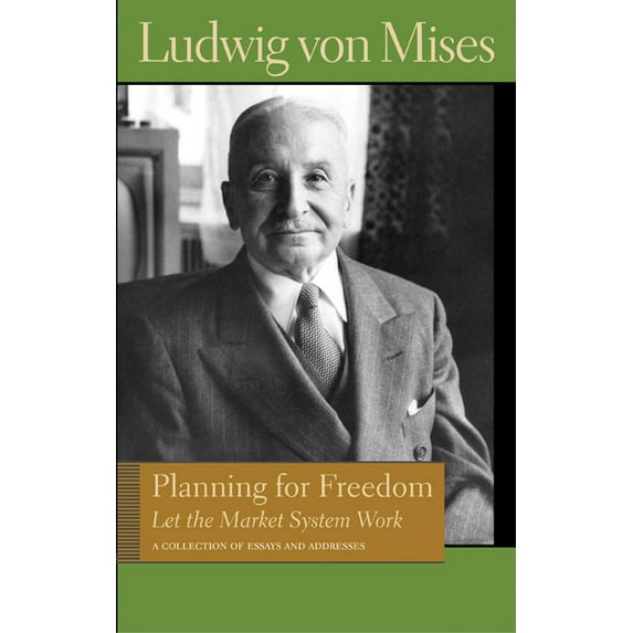 Lib Works Ludwig Von Mises PB: PLANNING FOR FREEDOM : LET THE MARKET SYSTEM WORK (Paperback)