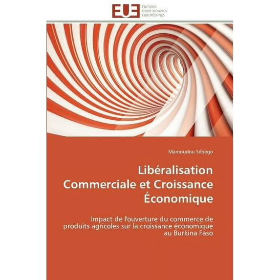 Omn.Univ.Europ.: Libéralisation Commerciale Et Croissance Économique (Paperback)