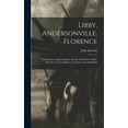 thumbnail image 1 of Libby, Andersonville, Florence : The Capture, Imprisonment, Escape and Rescue of John Harrold. a Union Soldier in the War of the Rebellion (Hardcover), 1 of 1