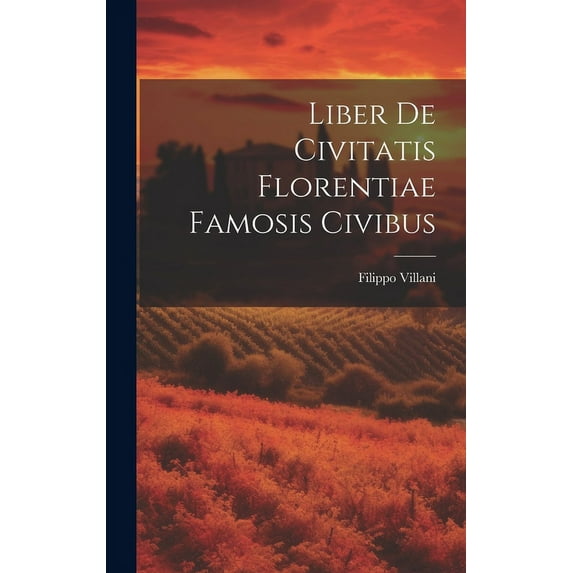 Liber De Civitatis Florentiae Famosis Civibus (Hardcover)