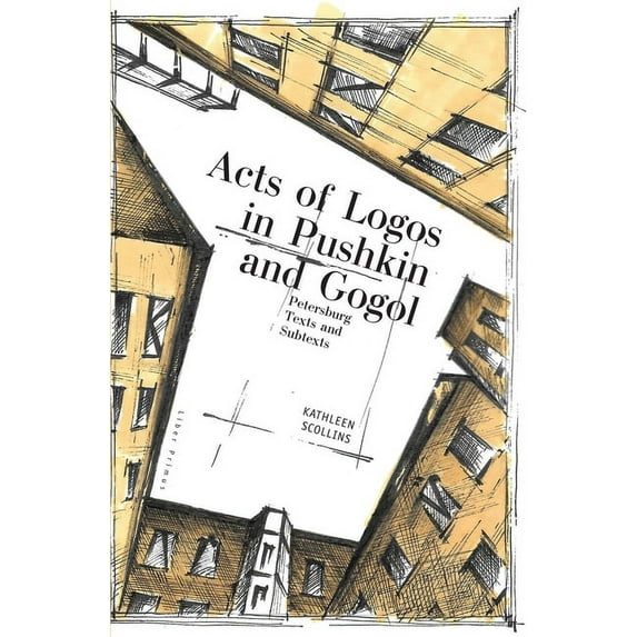 Liber Primus Acts of Logos in Pushkin and Gogol: Petersburg Texts and Subtexts, (Hardcover)