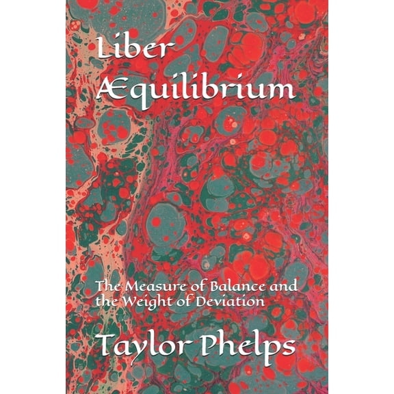 Liber quilibrium: The Measure of Balance and the Weight of Deviation, (Paperback)