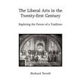 thumbnail image 1 of The Liberal Arts in the Twenty-First Century: Exploring the Future of a Tradition, (Paperback), 1 of 1