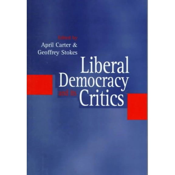Liberal Democracy and Its Critics : Perspectives in Contemporary Political Thought