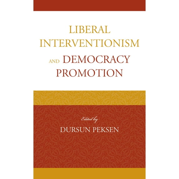Liberal Interventionism and Democracy Promotion, (Hardcover)